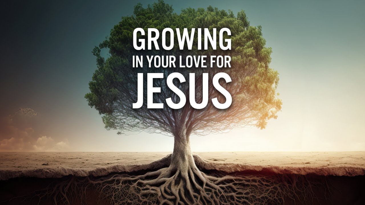 Growing In Your Love for Jesus, Part 2 (Leading The Way at Apostles)