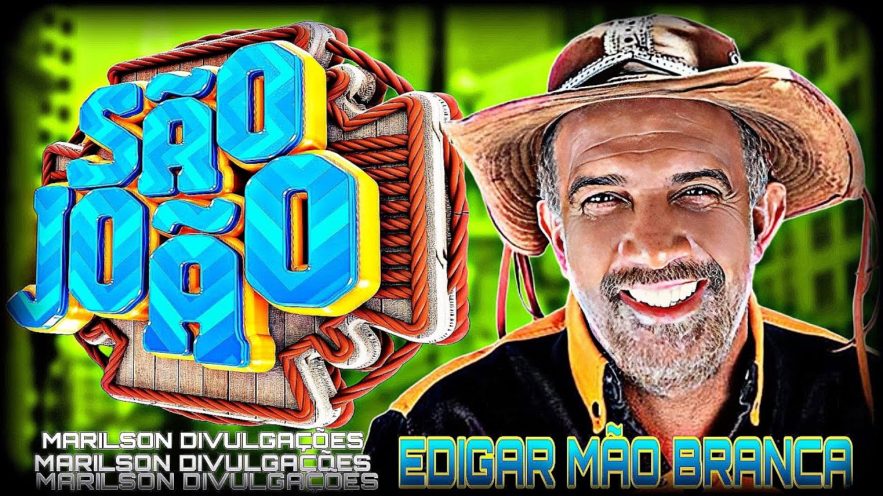 EDIGAR MÃO BRANCA SÃO JOÃO 2024