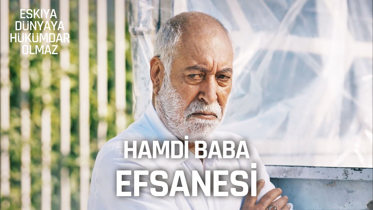 Hamdi Baba Olmak Kolay Değil | Eşkıya Dünyaya Hükümdar Olmaz