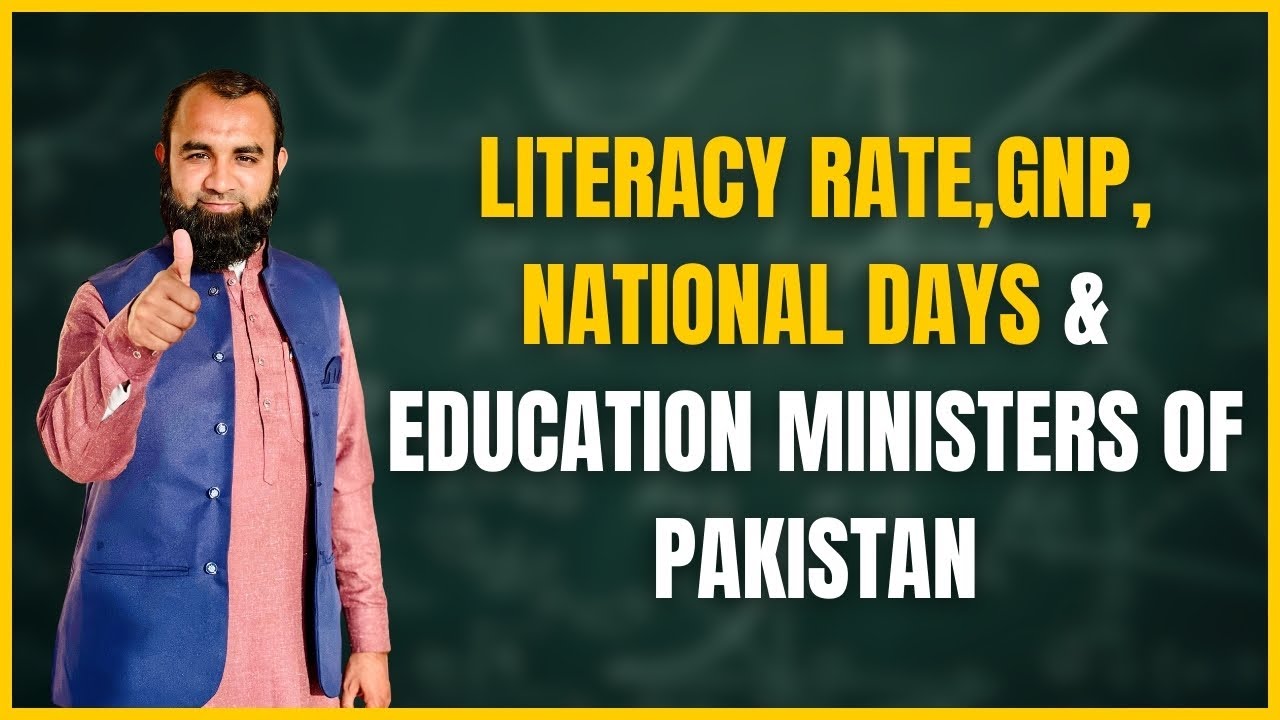 Literacy Rate, GDP, GNP, National Days & Education Ministers of Pakistan | Education Info