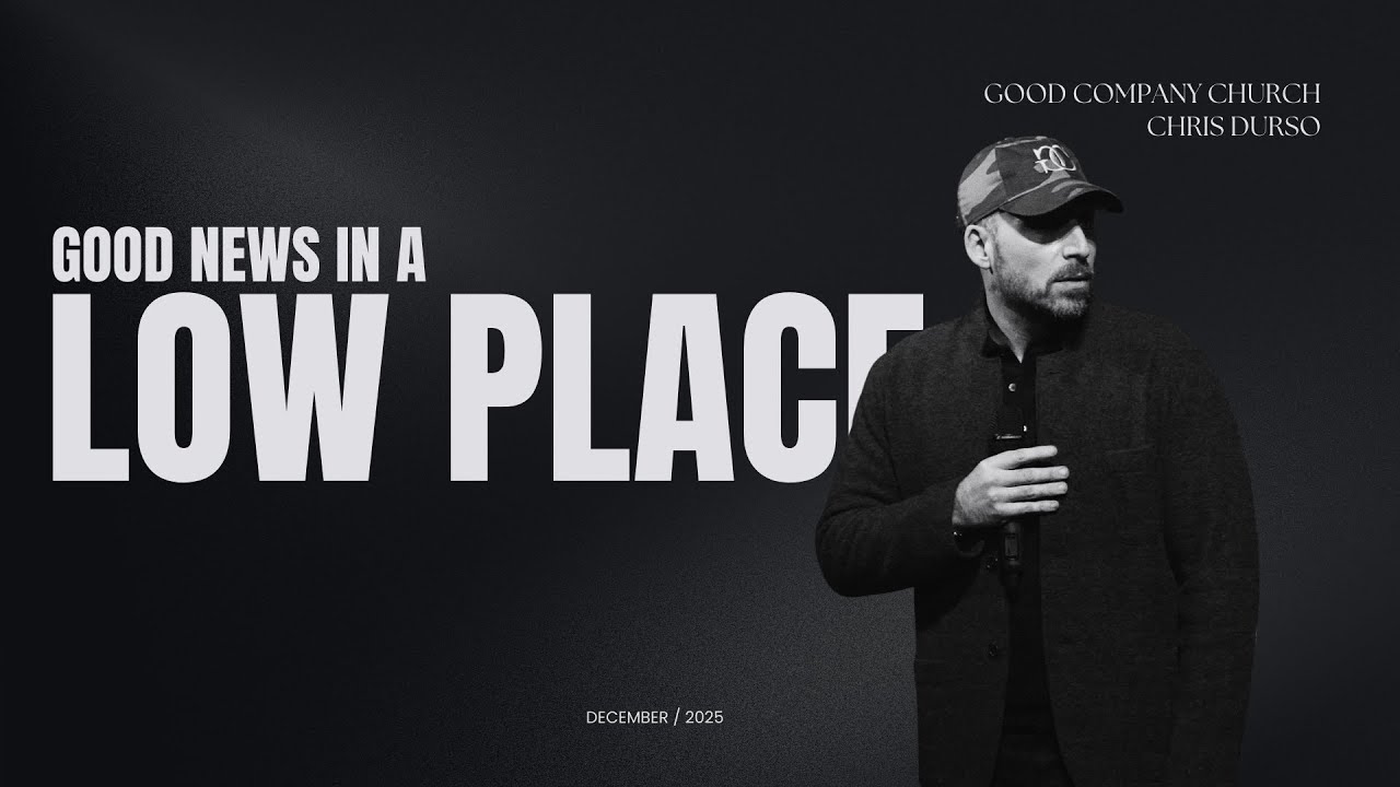 GOOD NEWS IN A LOW PLACE | CHRIS DURSO
