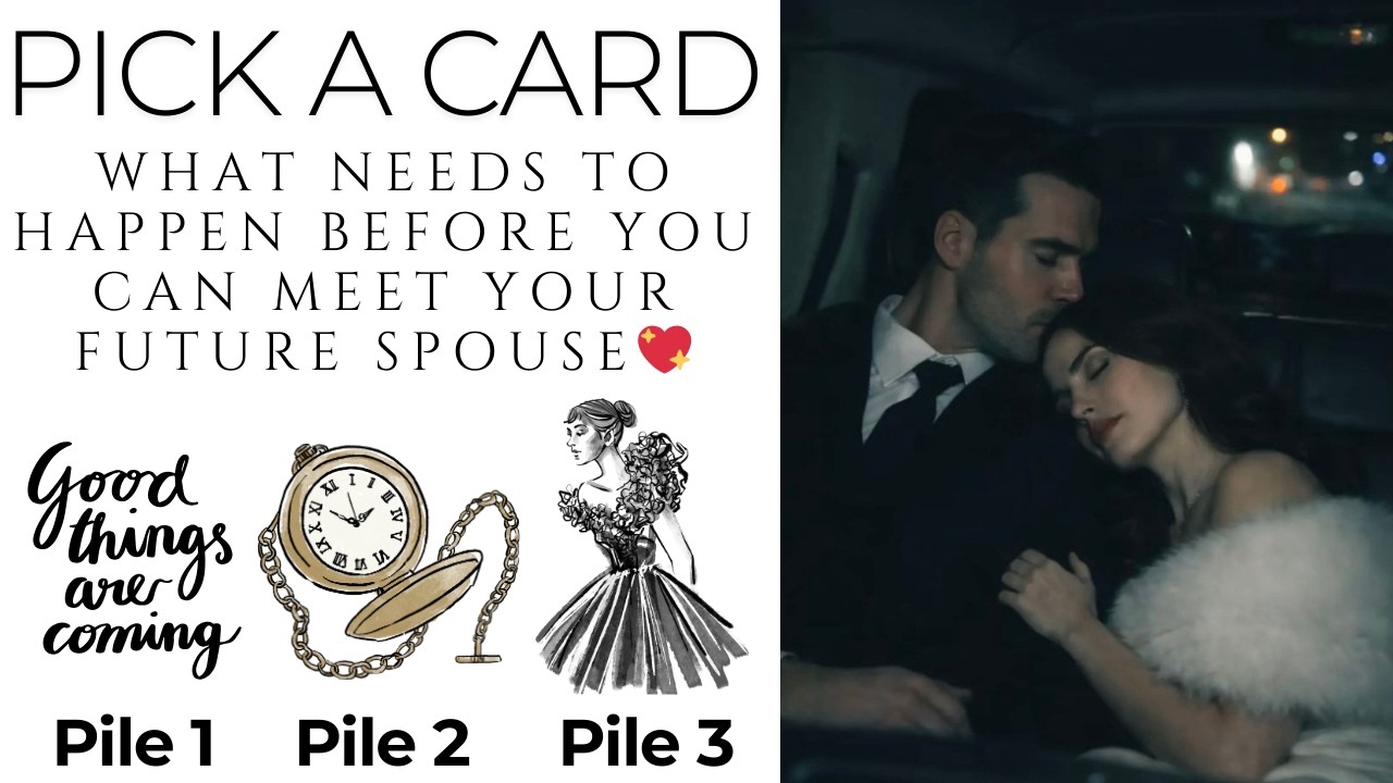 Pick a Card:💖What Needs To Happen Before You Can Meet Your Future Spouse💫