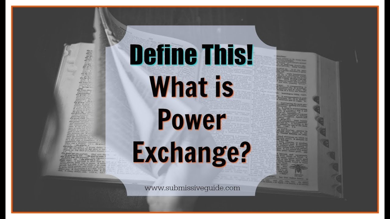 Define This!  What is Power Exchange | BDSM Terms and Jargon Explained