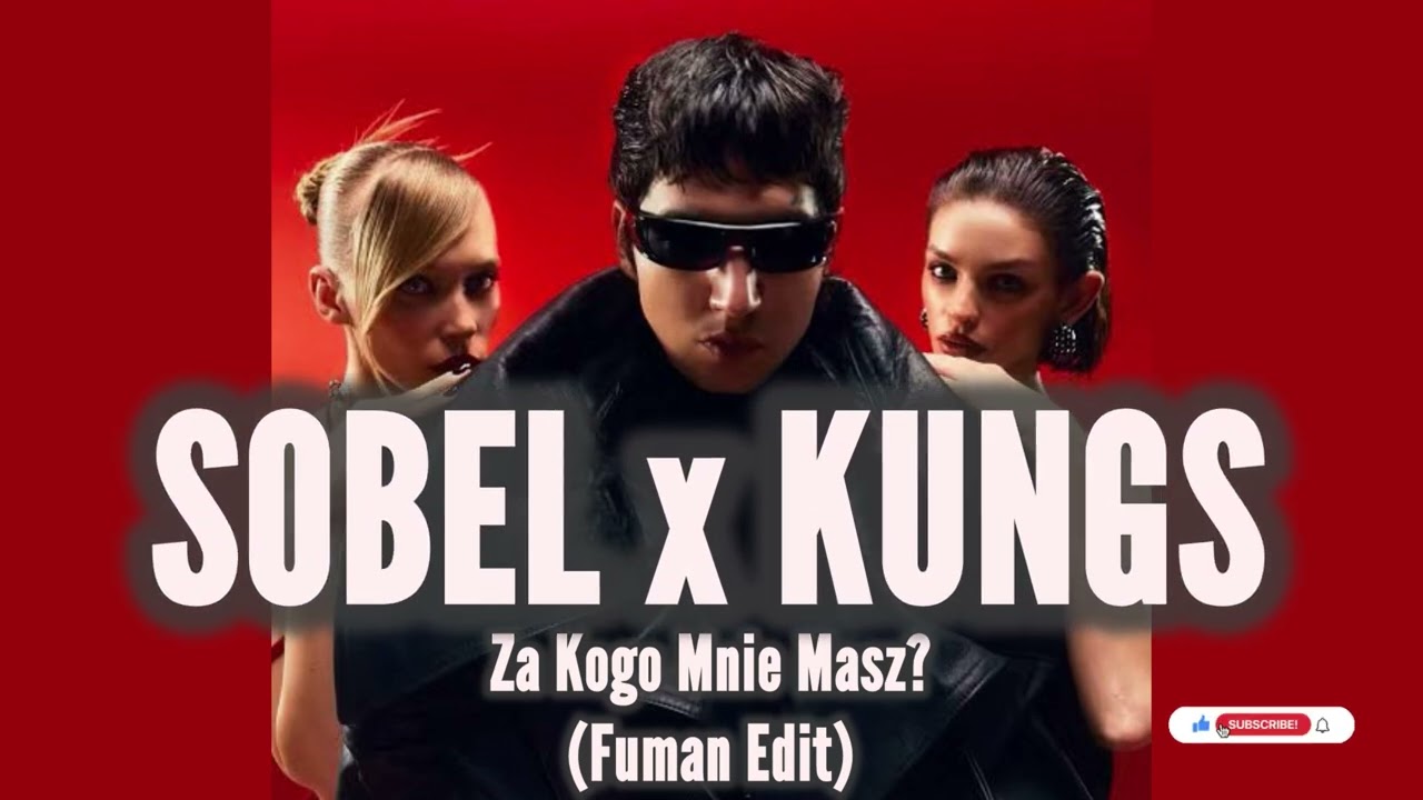 SOBEL x KUNGS - ZA KOGO MNIE MASZ? (FUMAN EDIT)