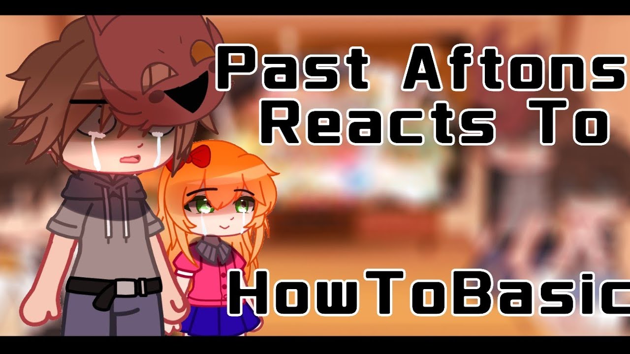 Past Aftons Reacts To HowToBasic | 1/1 | GachaFnaf