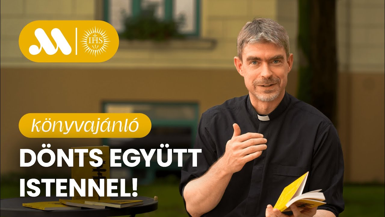 K&Ouml;NYVAJ&Aacute;NL&Oacute; | Nagy B&aacute;lint SJ: D&ouml;nts egy&uuml;tt Istennel!