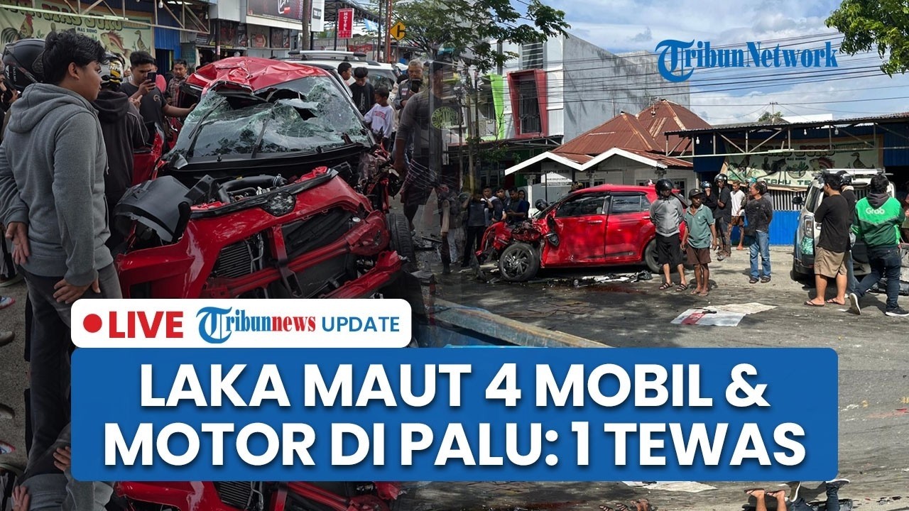 🔴 LIVE: Kecelakaan Maut Libatkan 4 Mobil & Motor di Yos Sudarso Palu hingga Ringsek Parah: 1 Tewas