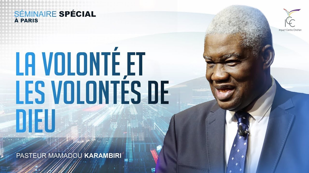 LA VOLONTÉ ET LES VOLONTÉS DE DIEU - Ps Mamadou Karambiri I SESSION 3