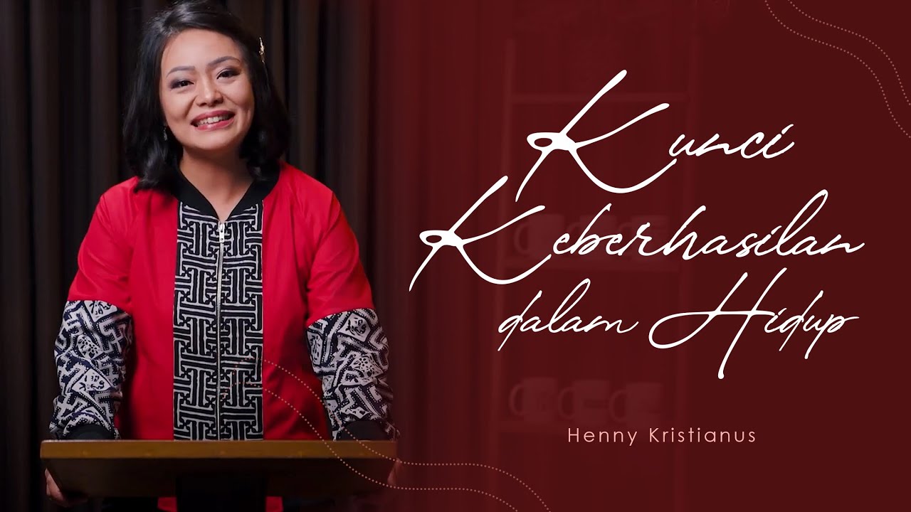 KUNCI KEBERHASILAN DALAM HIDUP - HENNY KRISTIANUS