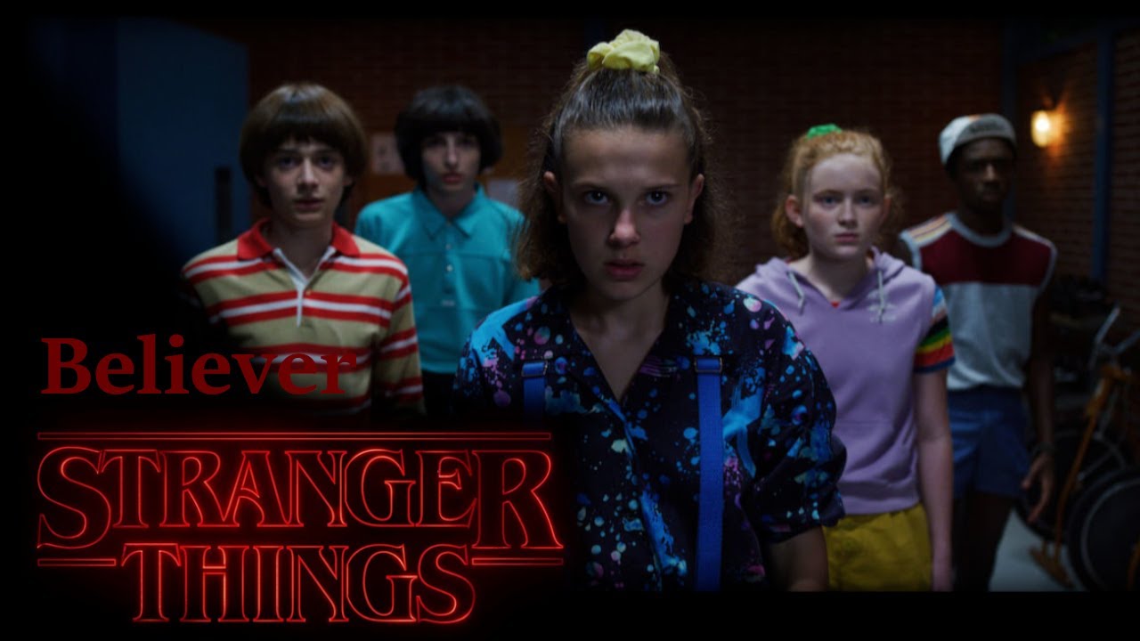 Stranger Things || Believer [S1 - S3]