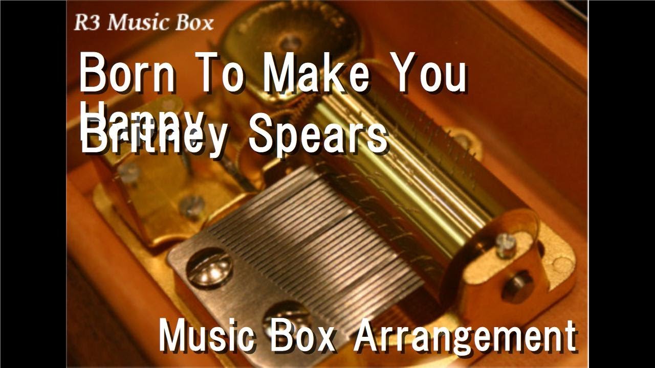 Born To Make You Happy/Britney Spears [Music Box]