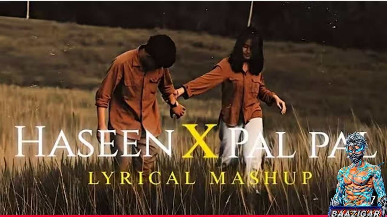 Hasina X pal pal song mashup lofi version relaxing song 