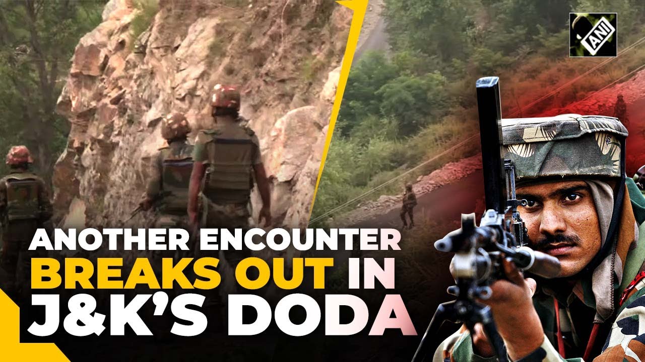 Encounter breaks out in J-K's Doda, search ops by security forces underway to eliminate terrorists