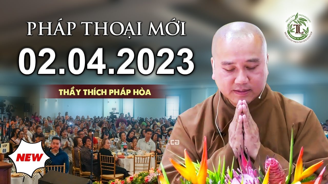 Pháp thoại mới 02.04.2023 - Tu Viện Trúc Lâm, Canada - Thầy Thích Pháp Hòa