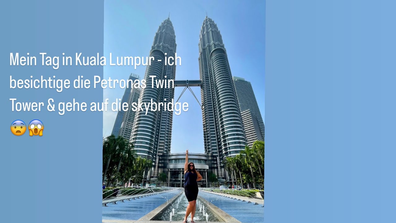 Kuala Lumpur - ich gehe auf die Skybridge der Petronas Twin Tower 😱