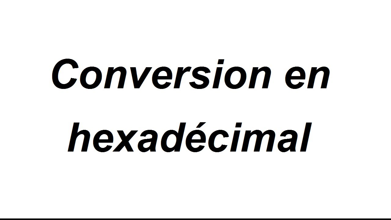 L'écriture en hexadécimale et conversion en binaire et en décimal - partie 2