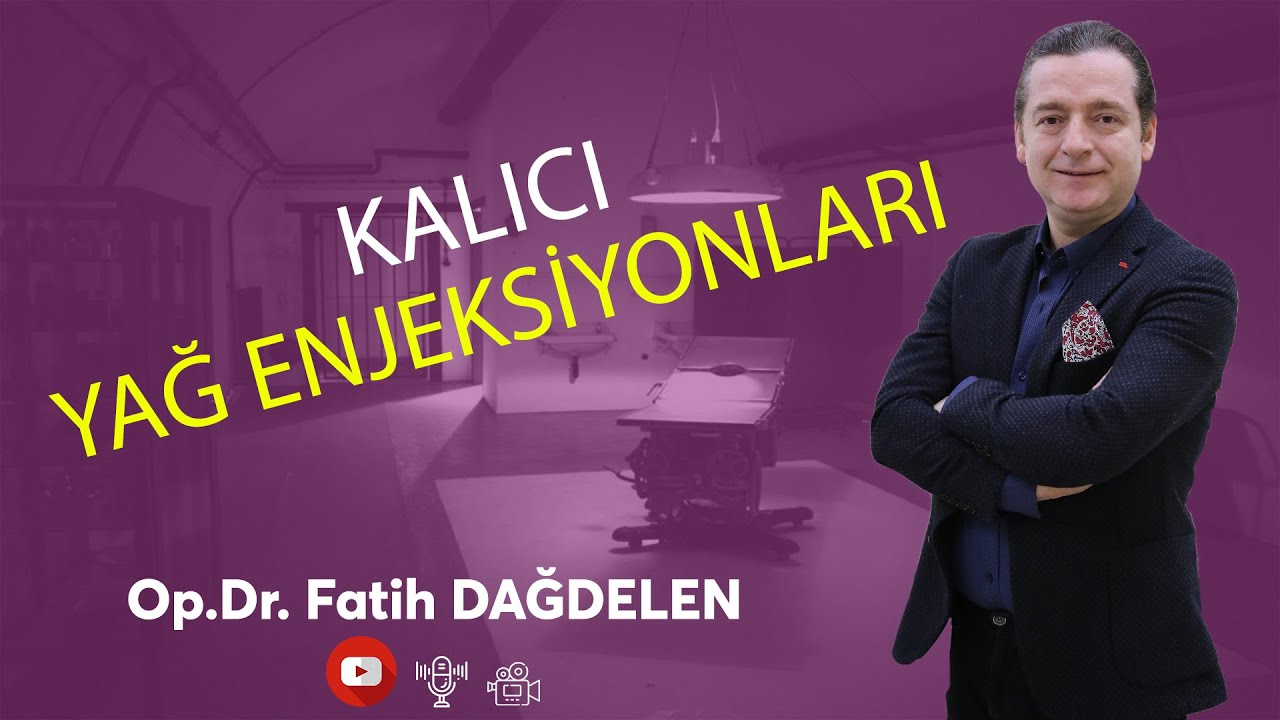 Kalıcı Yağ Enjeksiyonları - Op. Dr. Fatih Dağdelen