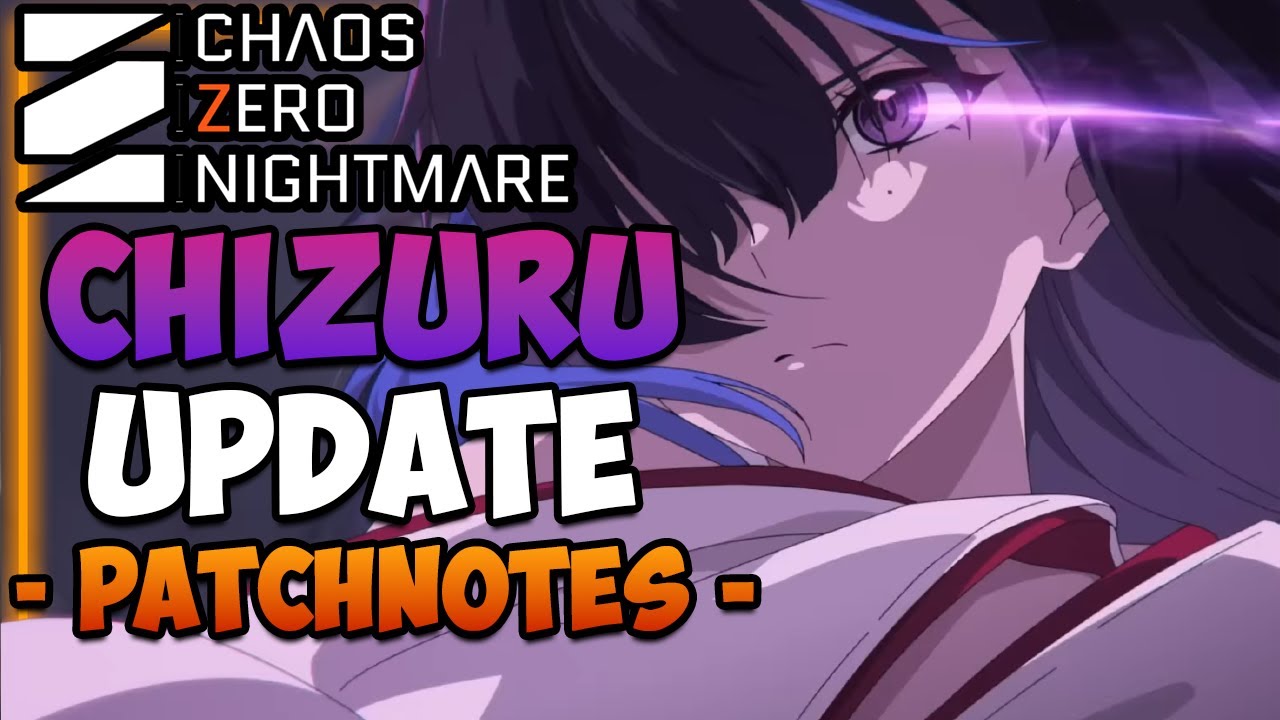 PATCH NOTES FOR CHIZURU UPDATE I New Events,Rewards,Improvements & More I Chaos Zero Nightmare