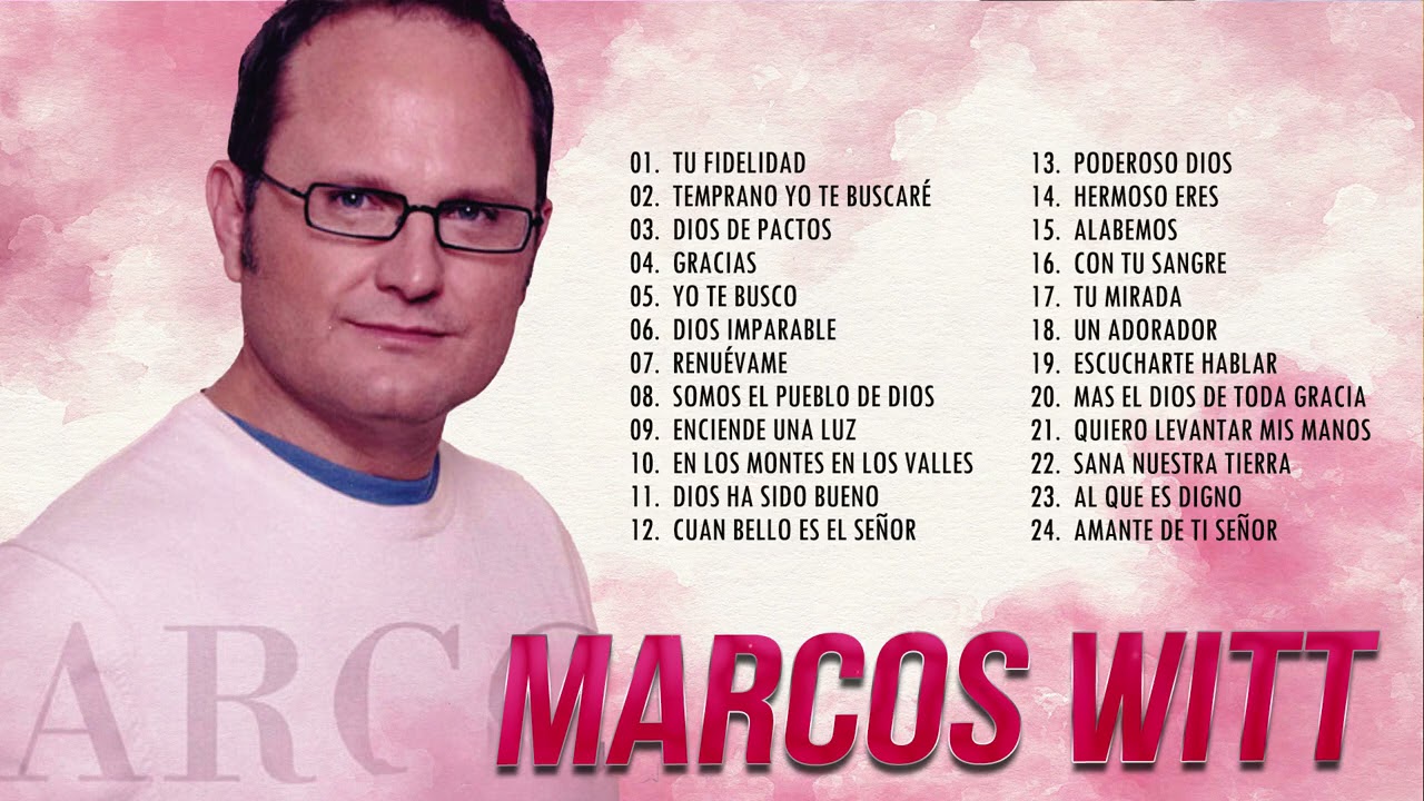 2 HORAS CON LO MEJOR DE MARCOS WITT EN ADORACIÓN - MARCOS WITT SUS MEJORES ÉXITOS