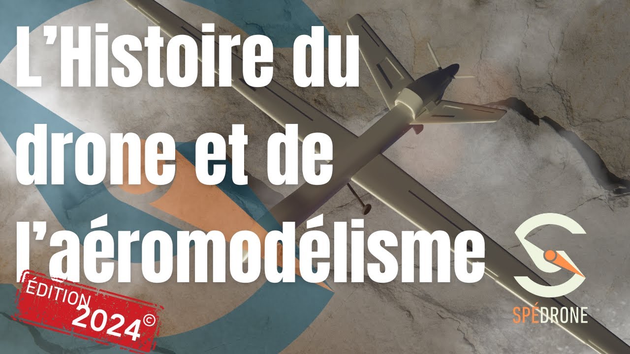 SP&Eacute;DRONE - D&eacute;couvrir l'histoire du drone et de l'a&eacute;romod&eacute;lisme