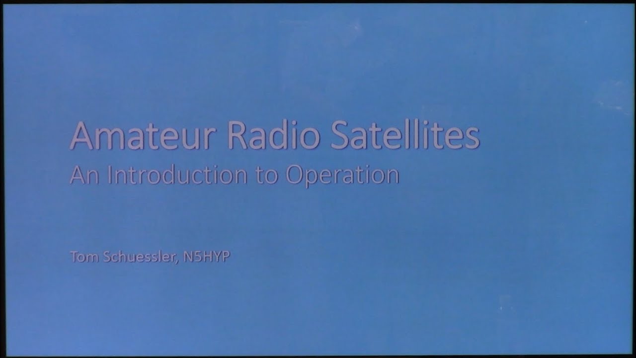 Amateur Radio Satellites (AMSAT) - Tom Schuessler, N5HYP