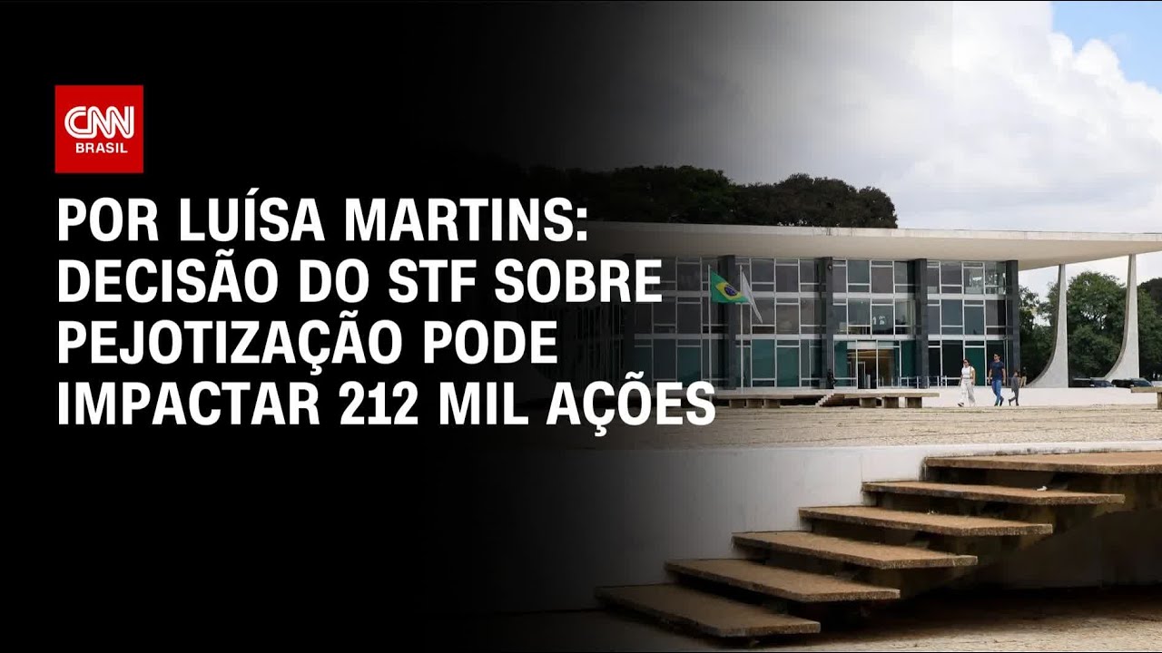 Pejotiza&ccedil;&atilde;o: Decis&atilde;o do STF pode impactar 212 mil a&ccedil;&otilde;es | CNN NOVO DIA