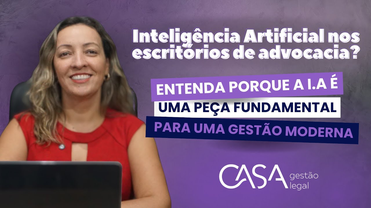 POR QUE A IA É FUNDAMENTAL PARA UMA GESTÃO MODERNA? CASA Gestão Legal