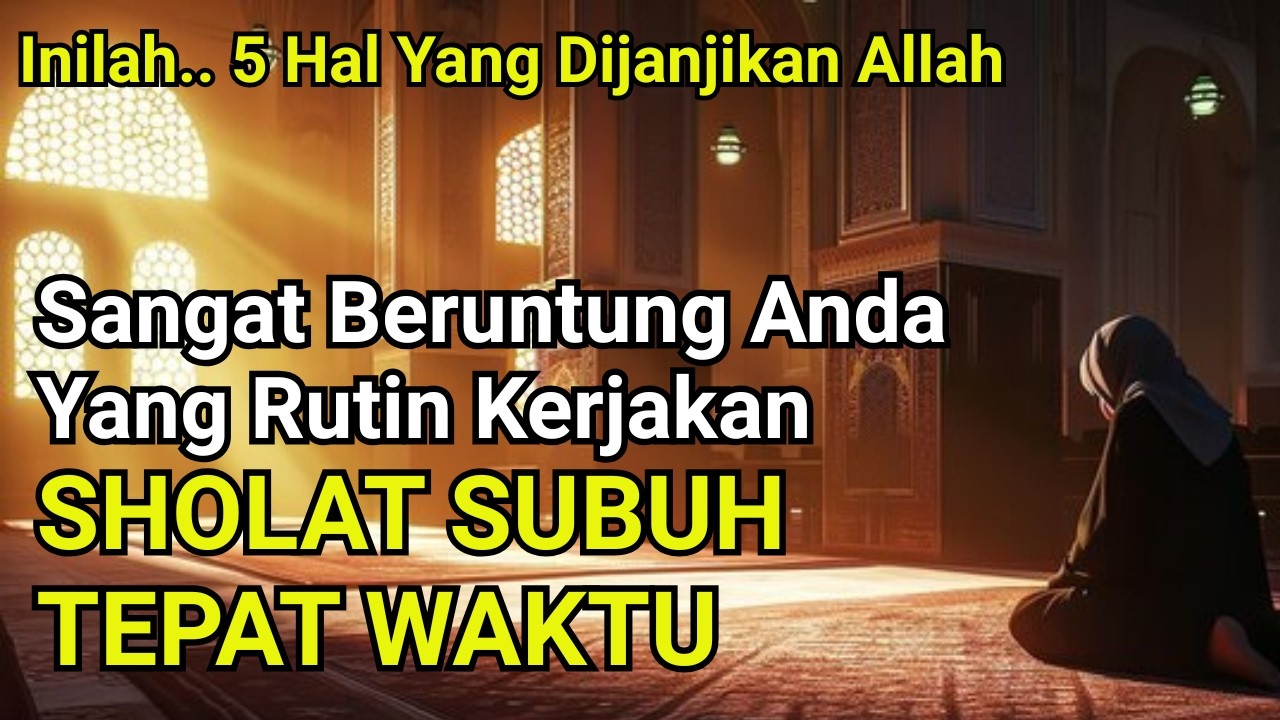 Bersyukurlah..!! Inilah 5 Janji Allah Bagi Orang Yang Sholat Subuh Tepat Waktu, Beruntung Sekali