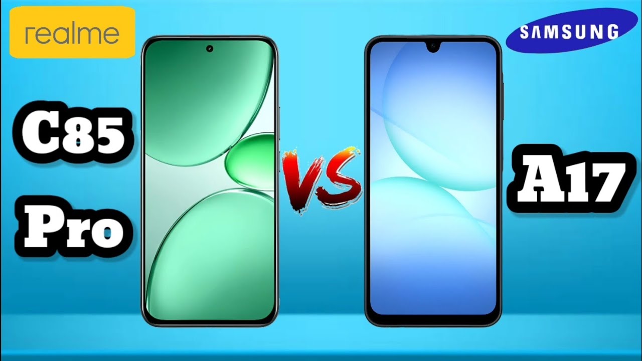 Realme C85 Pro vs Samsung A17