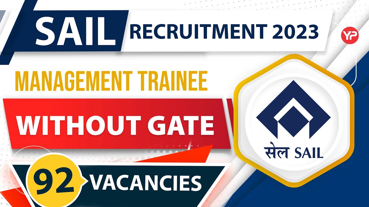 92 Vacancies without GATE in SAIL as Management Trainee | All Branches | CBT, GD, Interview