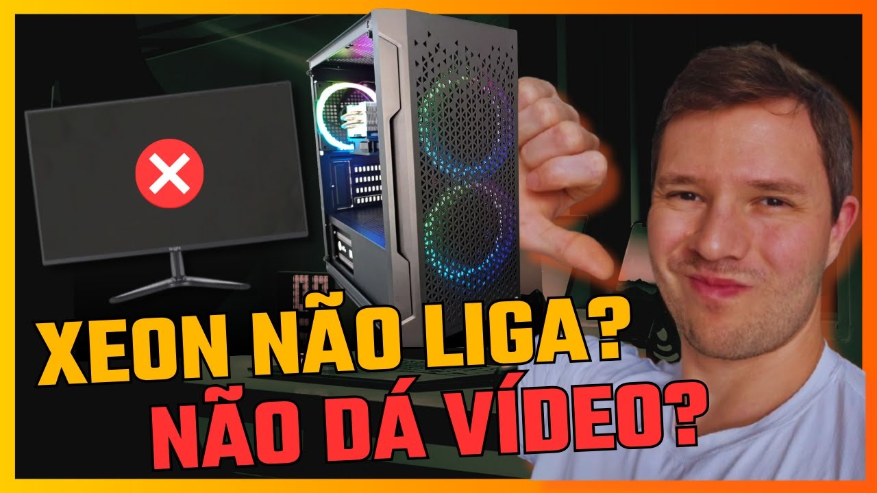 PC não liga ou não dá vídeo (kit Xeon)