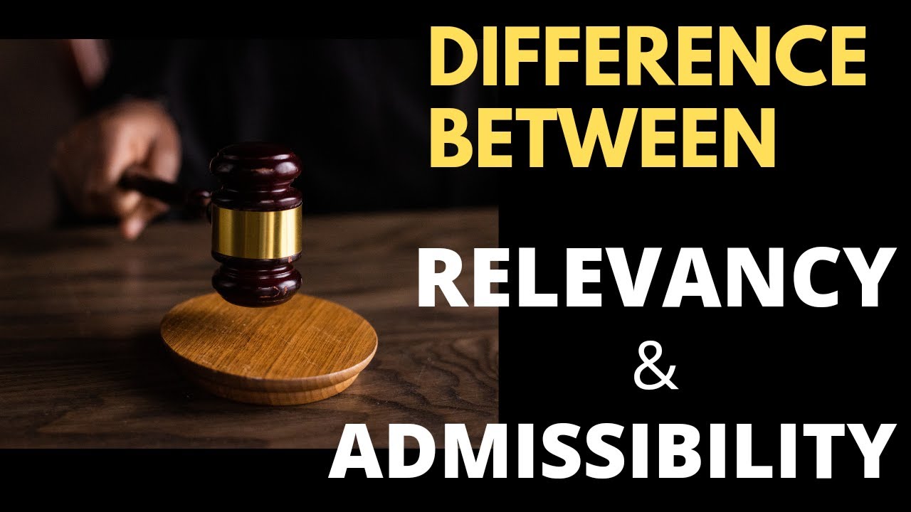 Difference Between Relevancy and Admissibility Under Indian Evidence Act 1872