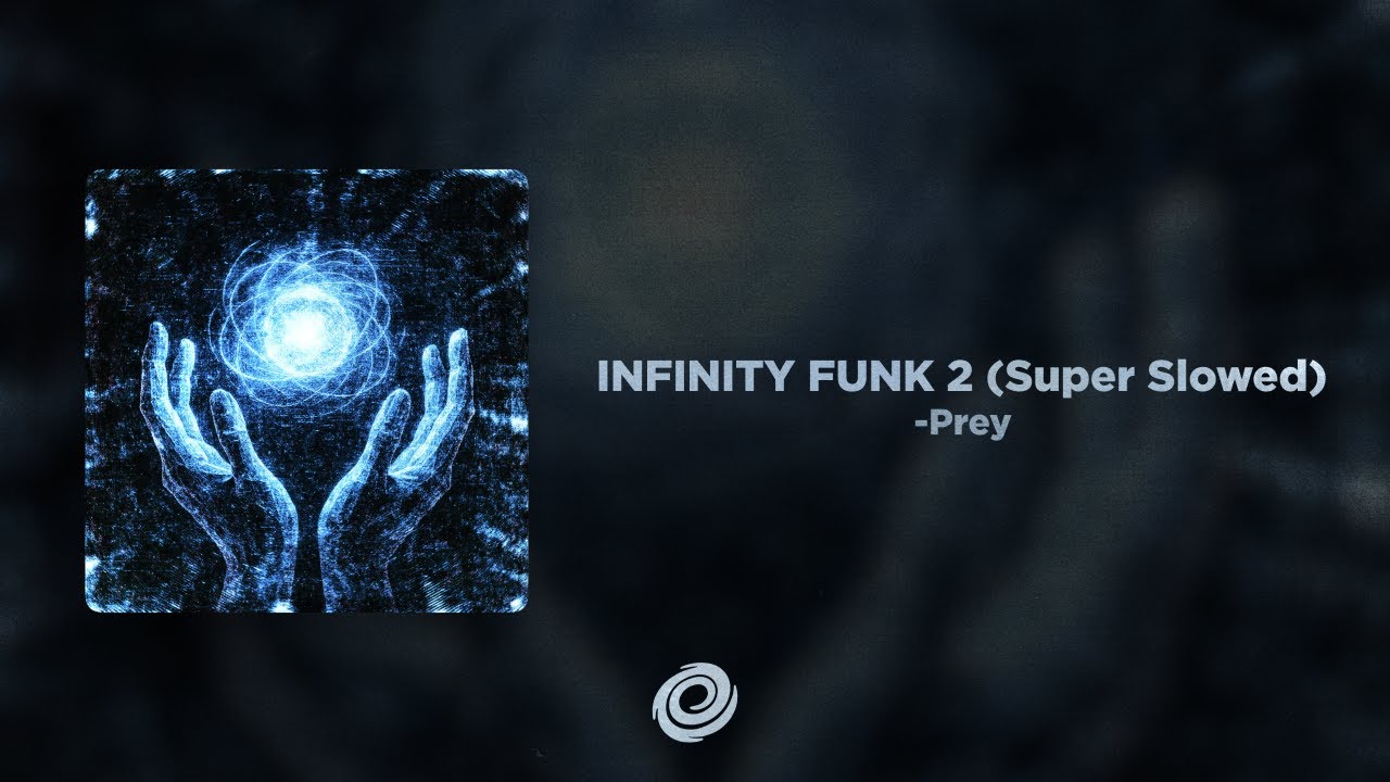 -Prey - INFINITY FUNK 2 (Super Slowed)