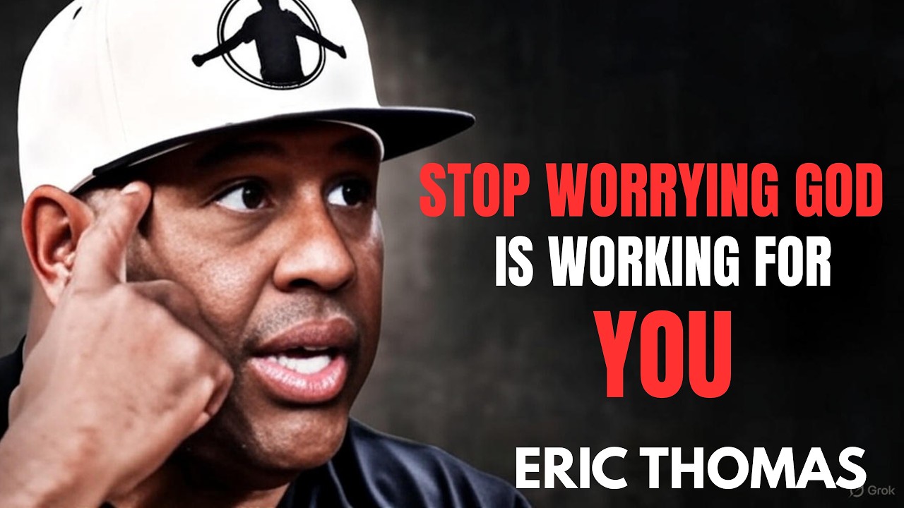 STOP WORRYING GOD IS WORKING FOR YOU | ERIC  THOMAS MOTIVATIONAL SPEECH
