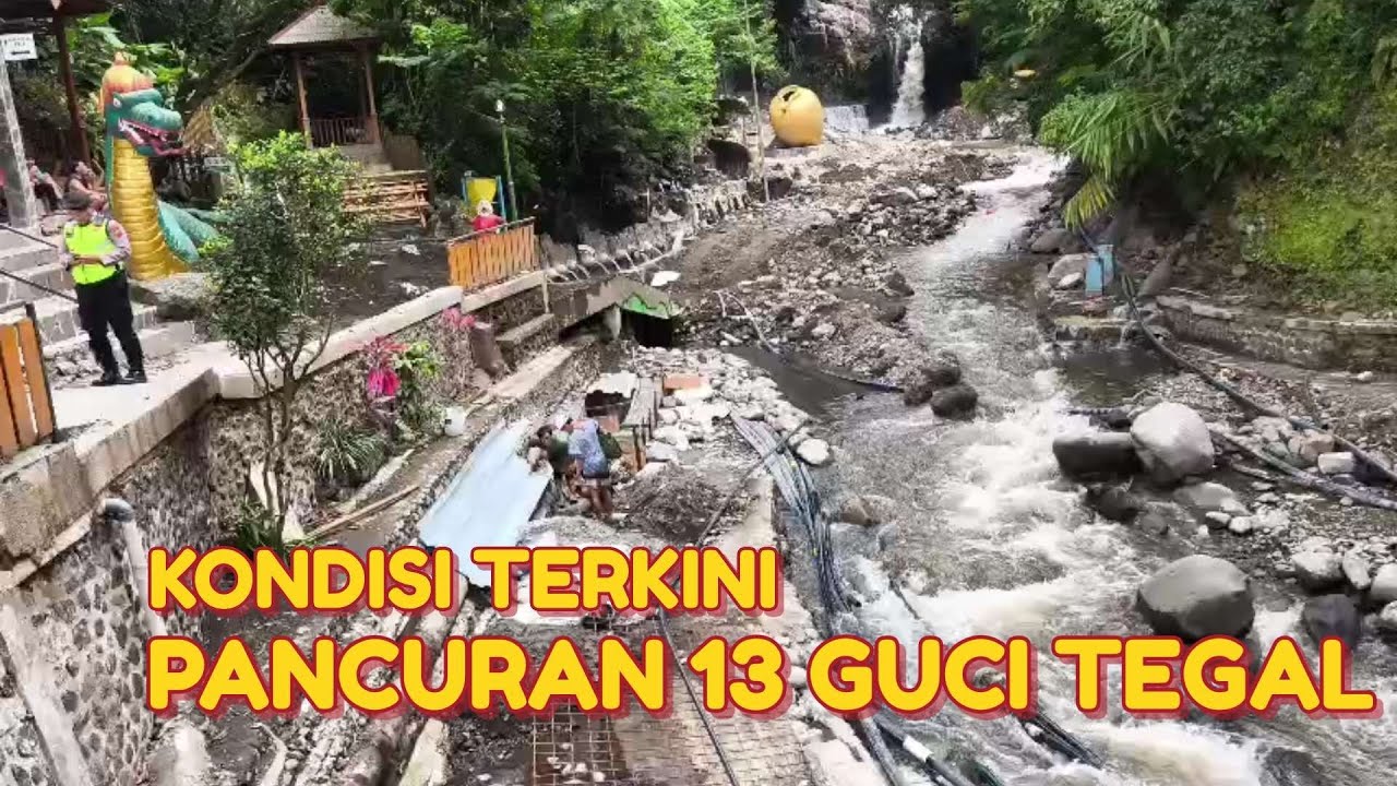 Kondisi Terkini Pancuran 13 Guci Tegal Usai Banjir Bandang  Sedang Dalam Perbaikan Tetap Buka 