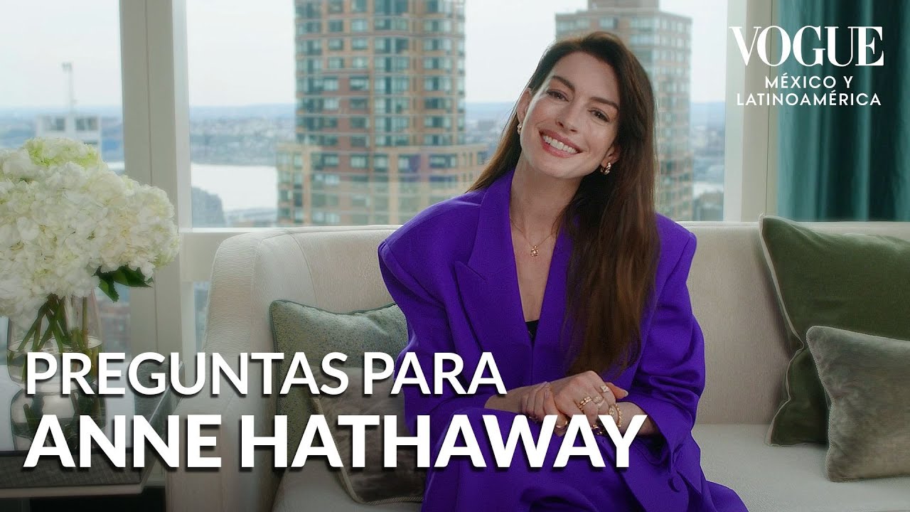 Anne Hathaway responde 7 preguntas impensables | Vogue México y Latinoamérica