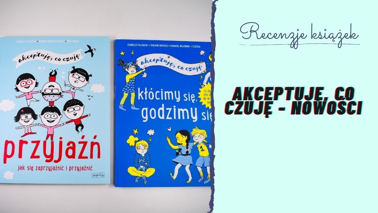 AKCEPTUJĘ, CO CZUJĘ. PRZYJAŹŃ i KŁ&Oacute;TNIE. Videorecenzja