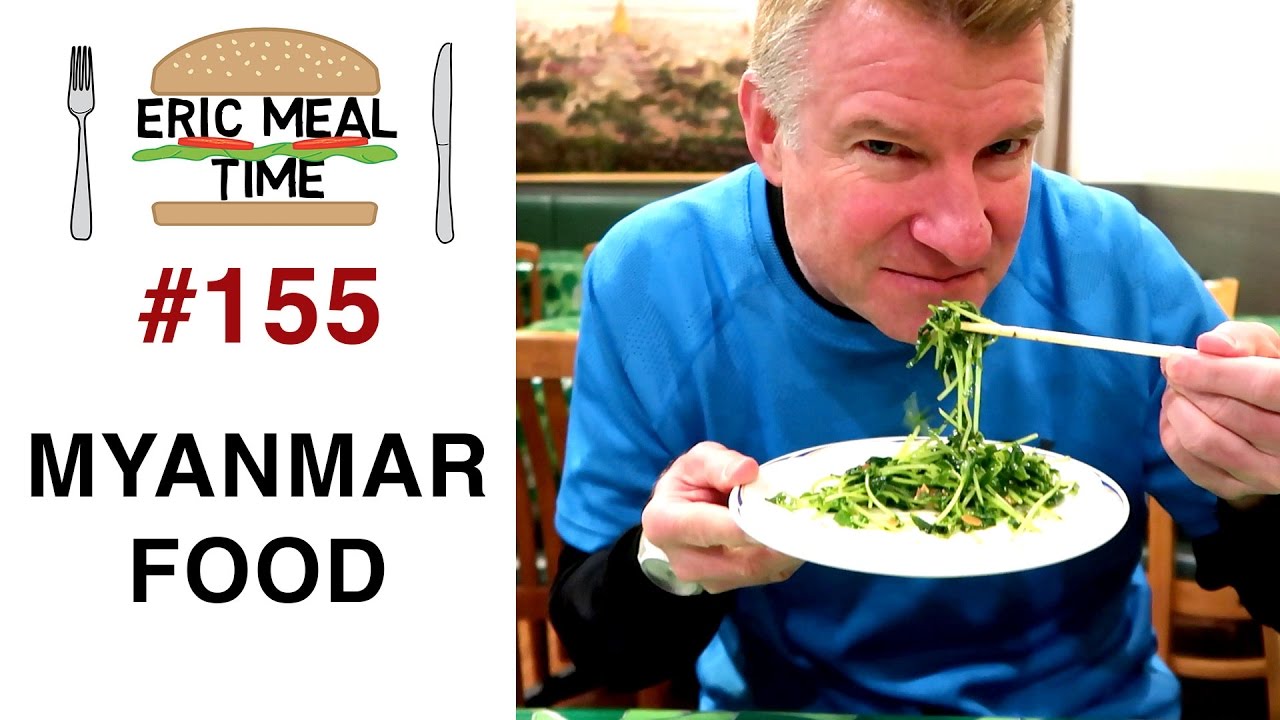 Myanmar/Burmese Food - Eric Meal Time #155