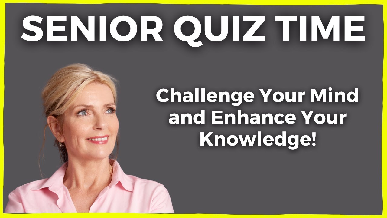 Trivia Quiz For Seniors - Improve Your Memory And Cognition