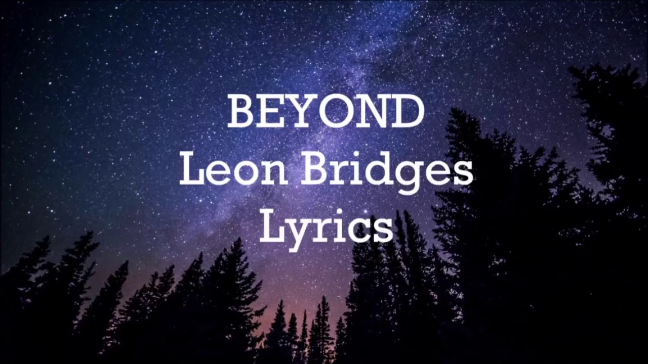 Leon Bridges BEYOND( lyrics)