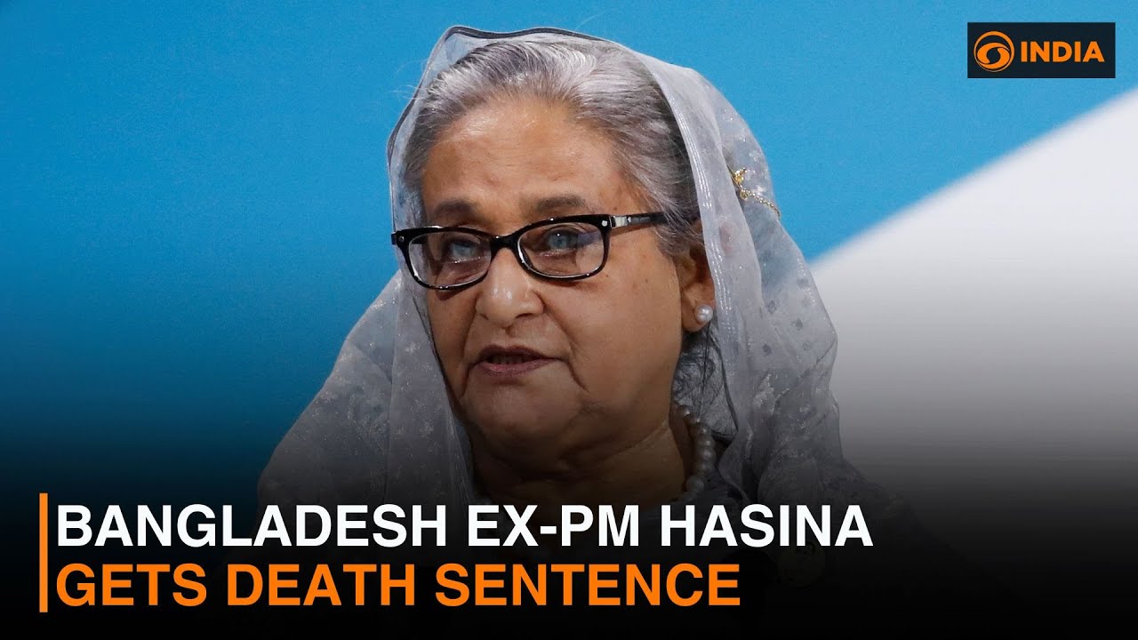 Bangladesh former PM Sheikh Hasina gets death sentence | DD India