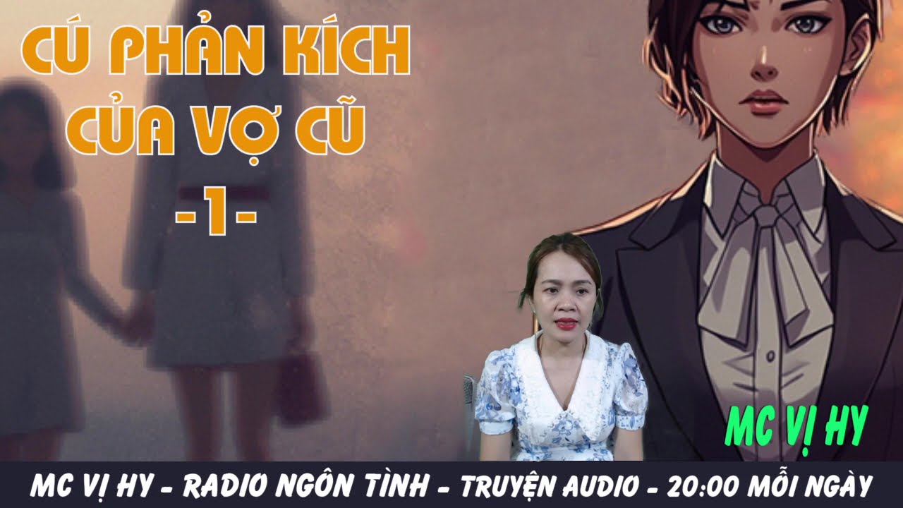 CÚ PHẢN KÍCH CỦA VỢ CŨ - Tập 1: Vùng Dậy Từ Đáy Tuyệt Vọng | NGOẠI TÌNH 19 NĂM & Bi Kịch (MC Vị Hy)