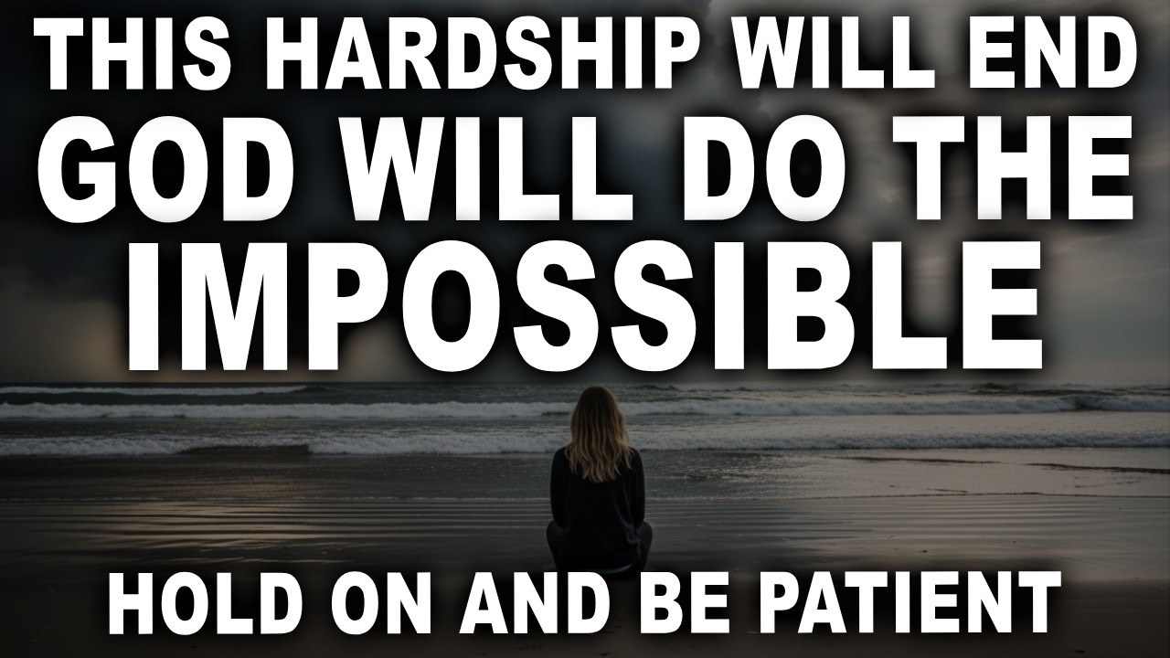 God Is About to Do the Impossible in Your Life—Don’t Give Up in This Hardship
