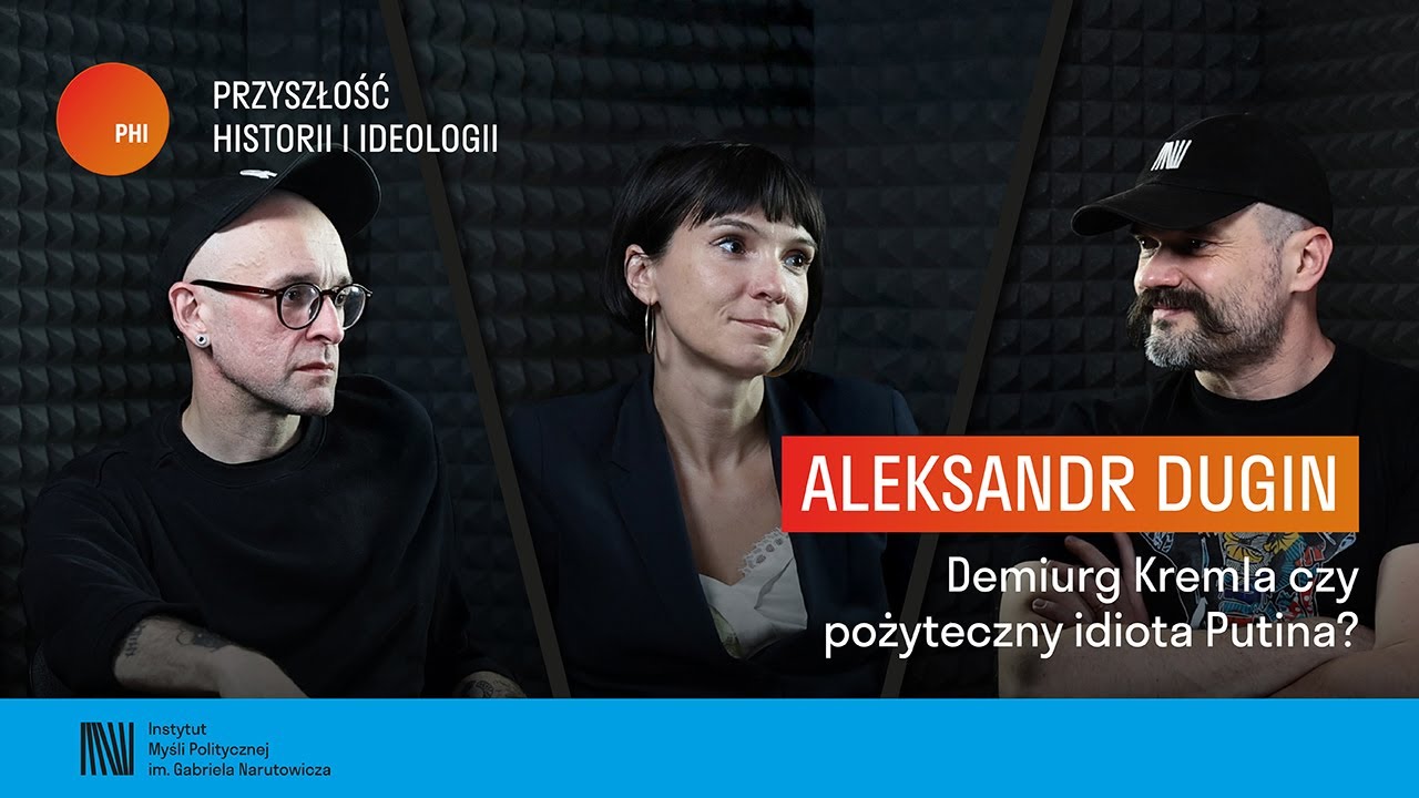 PHI - Aleksandr Dugin. Demiurg Kremla czy pożyteczny idiota Putina?