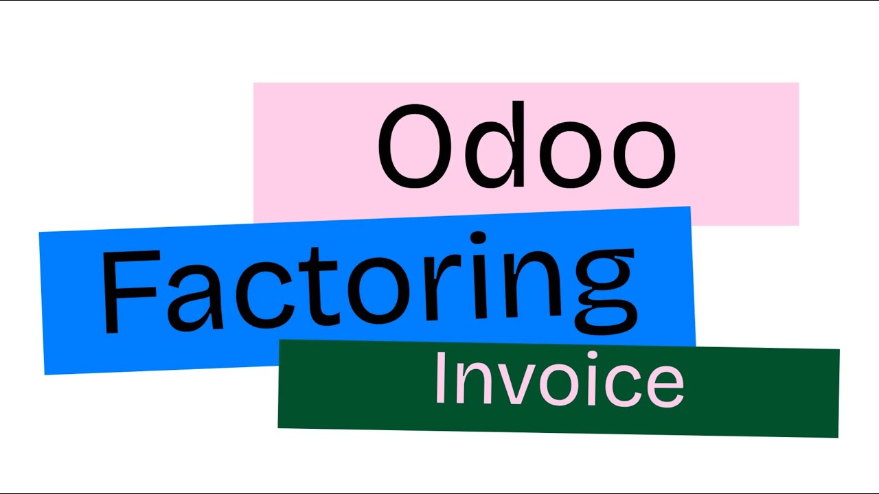 Odoo Tutorial: How to Configure and Use Factoring Invoices Step-by-Step