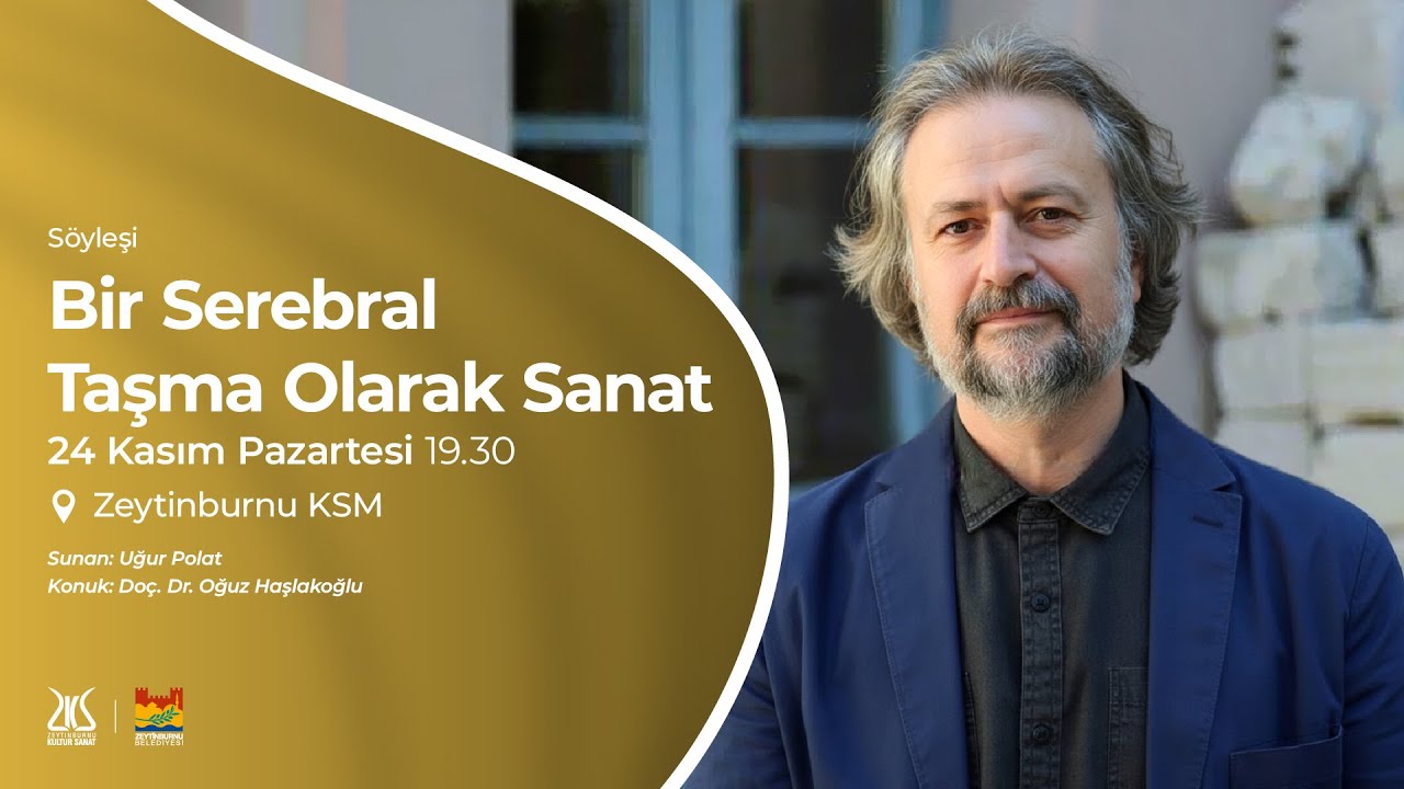 Bir Serebral Taşma Olarak Sanat Konuk: Do&ccedil;. Dr. Oğuz Haşlakoğlu / Sunan: Uğur Polat (24.11.2025)
