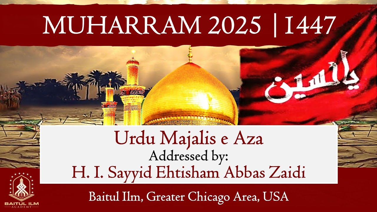 3/11 Muharram Urdu Majlis by H.I Sayyid Ehtisham Abbas Zaidi 2nd Muharram 1448 / June 28th 2025