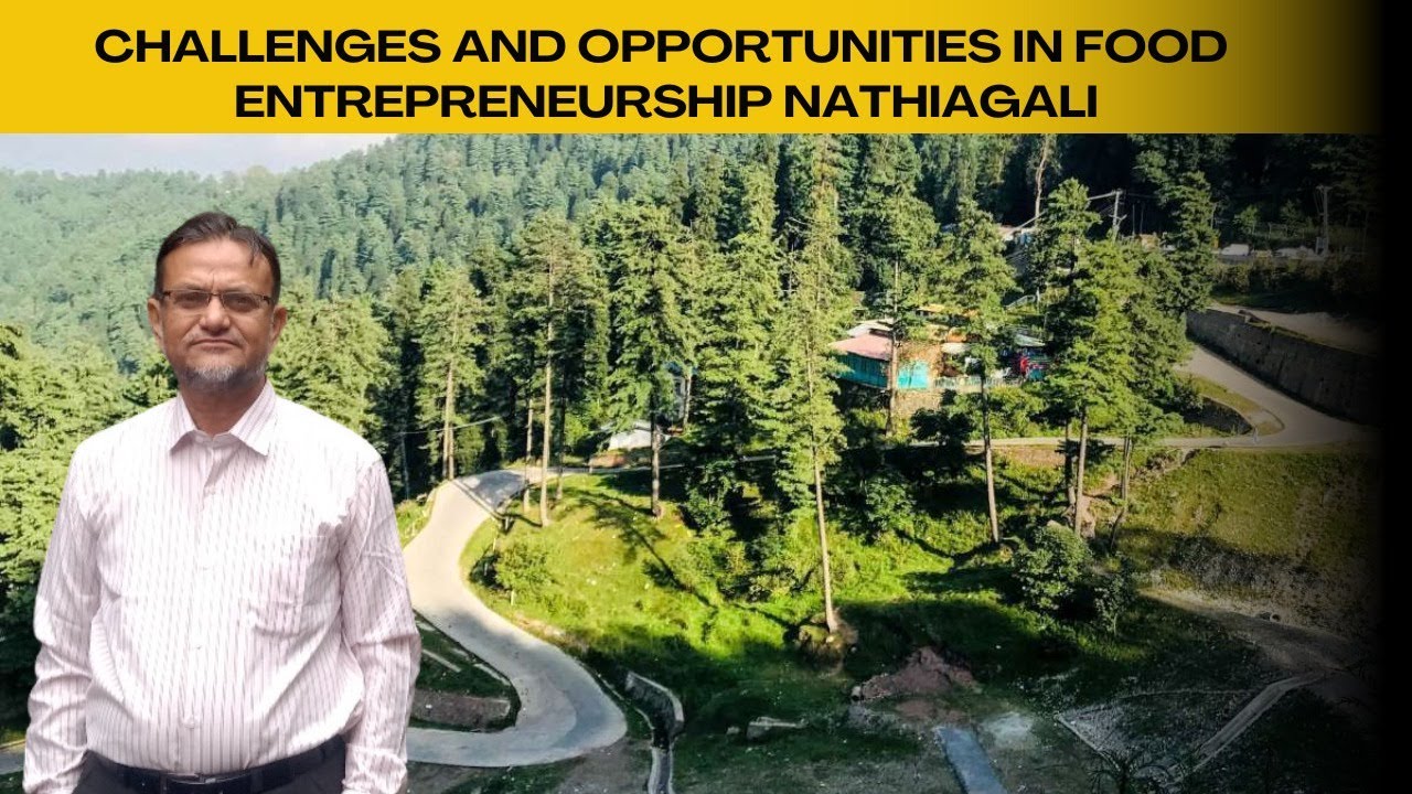 Challenges and Opportunities in Food Entrepreneurship at Nathia Gali