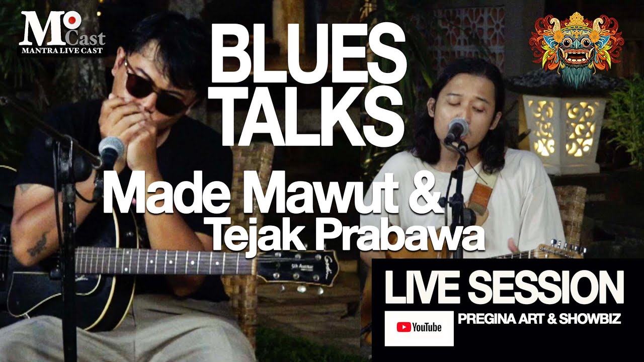 BLUES TALKS  Made Mawut & Tejak Prabawa