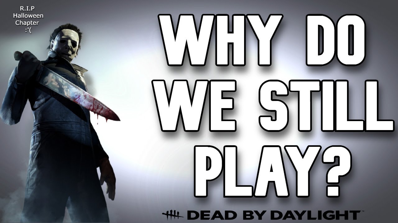 Why do we still play Dead by Daylight?